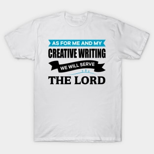 As for me and my Creative Writing we will serve the Lord T-Shirt